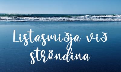 Skemmtileg listasmiðja verður í boði við Ströndina í sumar